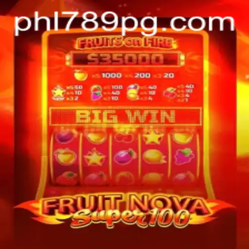 FruitNovaSuper100: An Exciting New Gaming Experience with PHL789