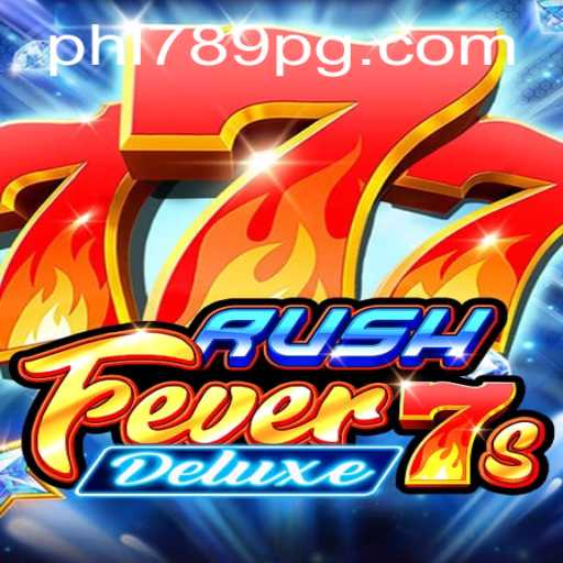 RushFever7sDeluxe: A Thrilling Adventure for Gaming Enthusiasts with PHL789