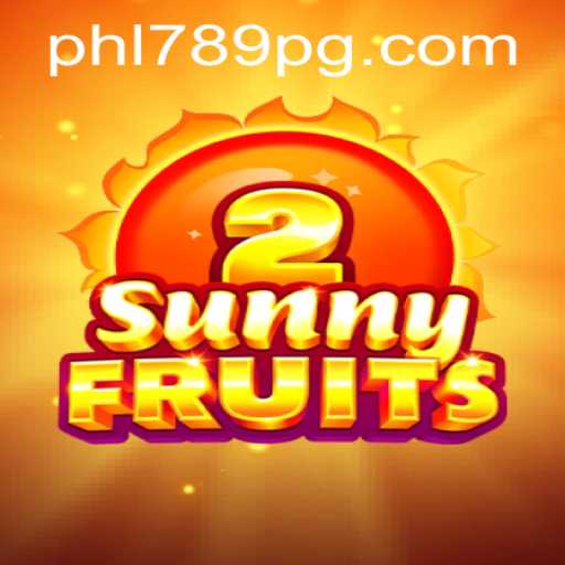 SunnyFruits2: The Ultimate Gaming Experience with PHL789